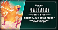 MTG: Final Fantasy Booster Draft | Friday, June 20@ 7:30 PM